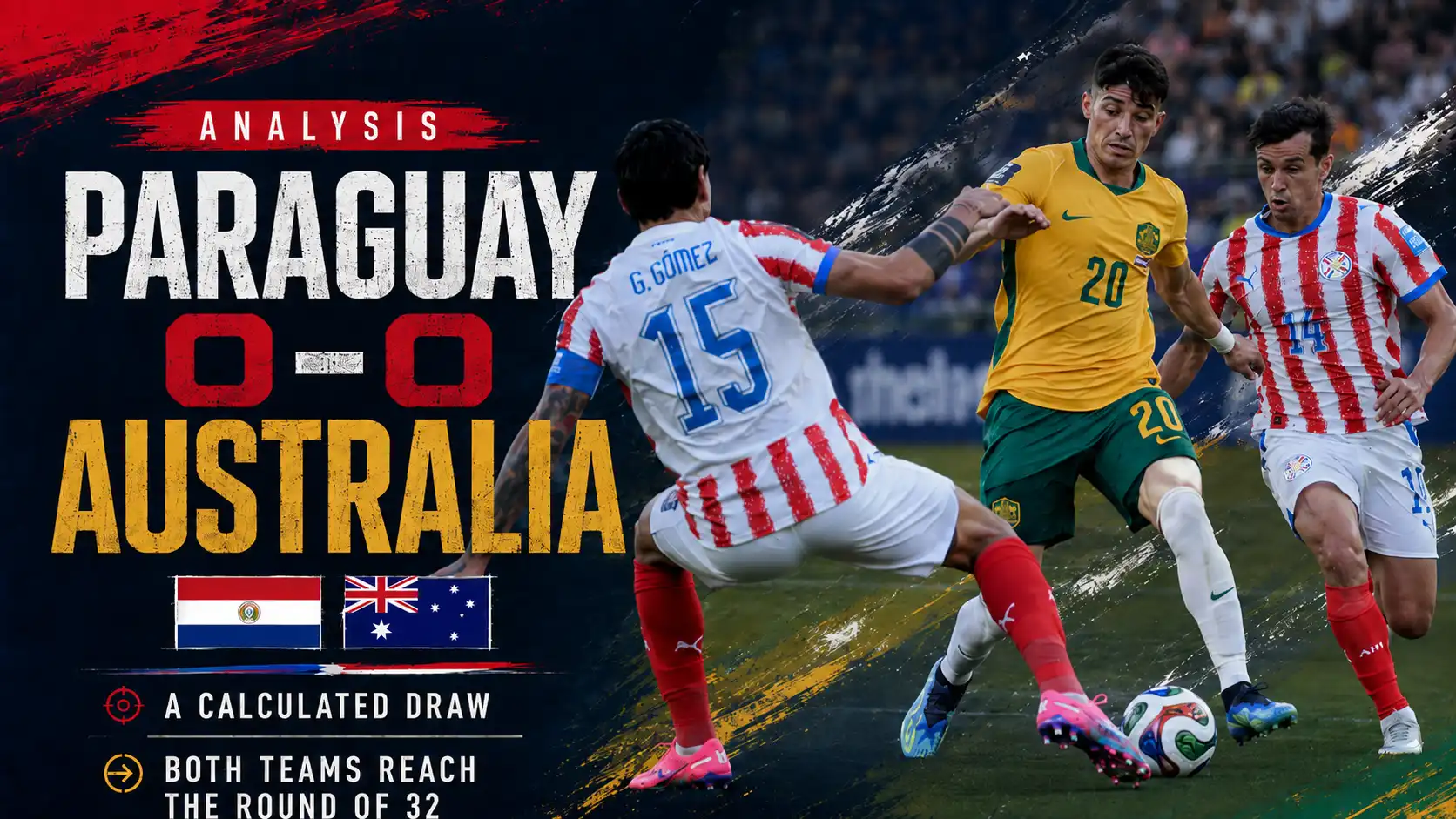 Paraguay 0-0 Australia Analysis: A Calculated Draw Sent Both Teams Into the Round of 32