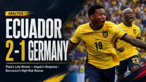 Ecuador 2-1 Germany Analysis: Plata’s Late Winner, Angulo’s Response and Beccacece’s High-Risk Rescue
