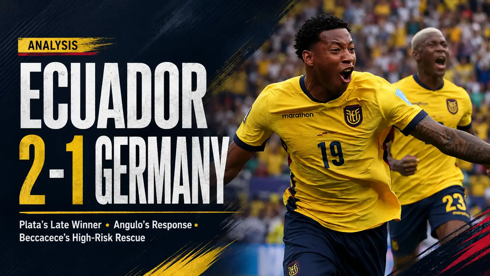 Ecuador 2-1 Germany Analysis: Plata’s Late Winner, Angulo’s Response and Beccacece’s High-Risk Rescue