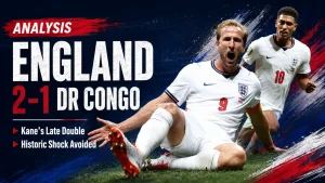 England 2-1 DR Congo Analysis: Kane’s Late Double Rescued Tuchel from a Historic Shock